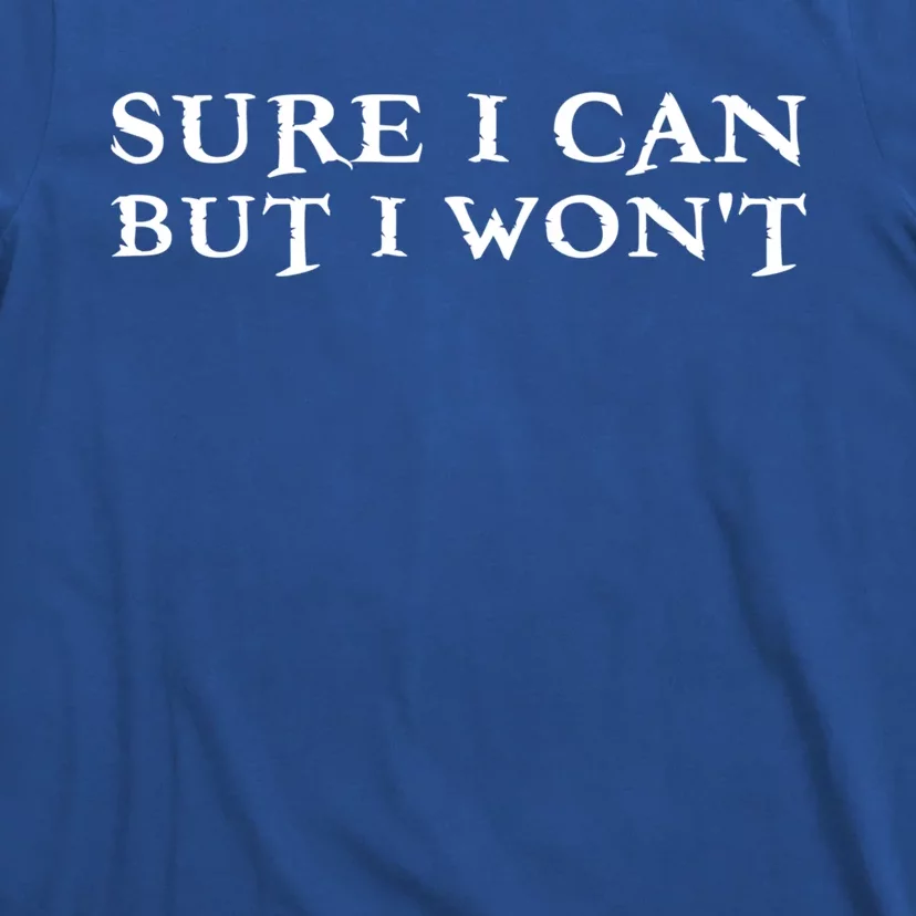 Sure I Can But I Wont For Introverts Cool Gift T-Shirt