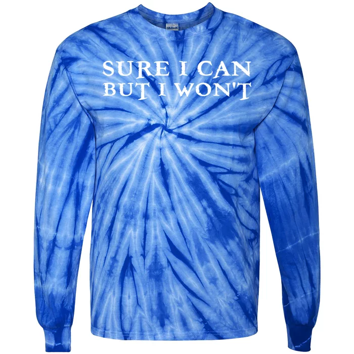 Sure I Can But I Wont For Introverts Cool Gift Tie-Dye Long Sleeve Shirt