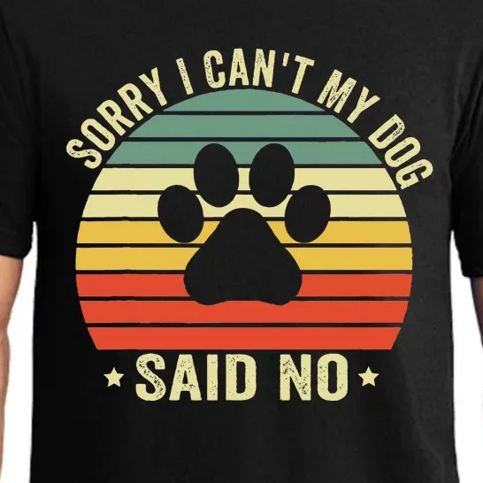 Sorry I CanT My Dog Said No Funny Dog Saying Pajama Set