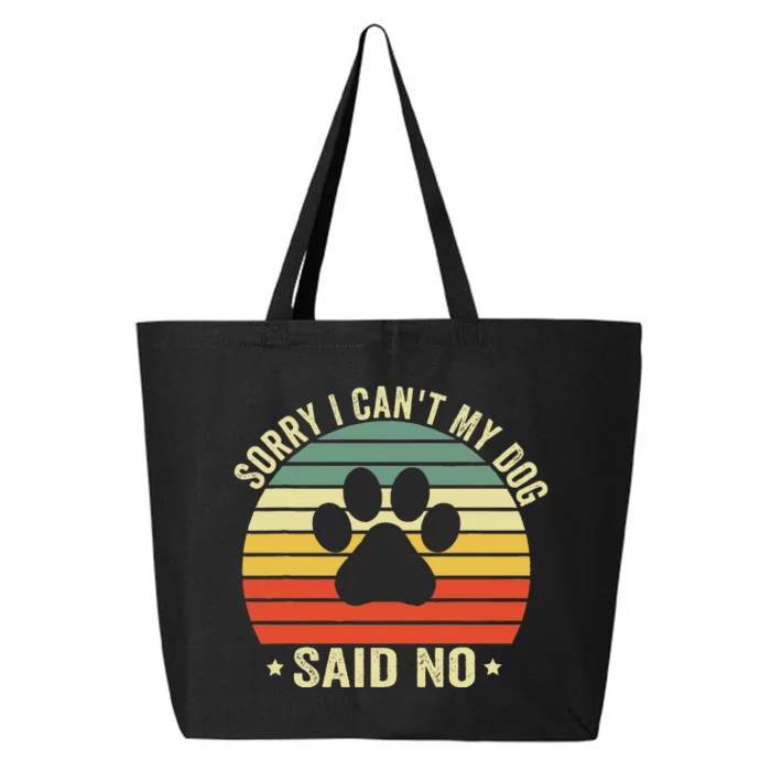 Sorry I CanT My Dog Said No Funny Dog Saying 25L Jumbo Tote