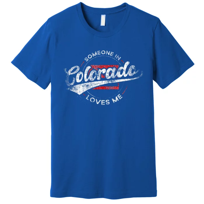 Someone In Colorado Loves Me Colorado Premium T-Shirt