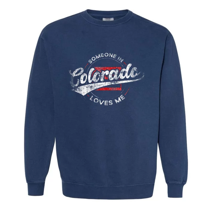 Someone In Colorado Loves Me Colorado Garment-Dyed Sweatshirt