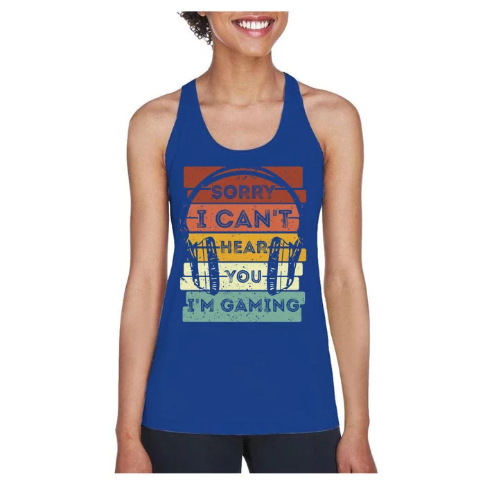 Sorry I Can't Hear You I'm Gaming Funny Gamer Gaming Vintage Gift Women's Racerback Tank