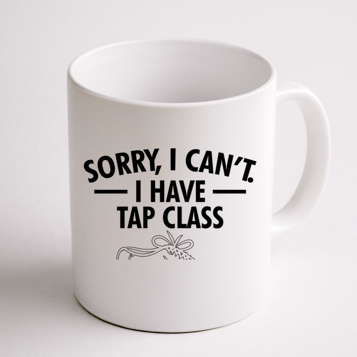 Sorry I Cant I Have Tap Class Tap Dance Gift Front & Back Coffee Mug