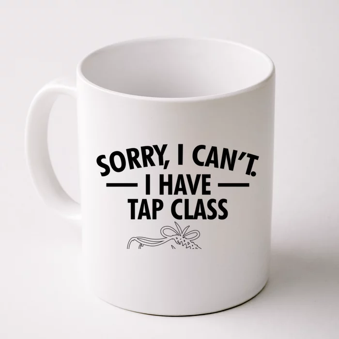 Sorry I Cant I Have Tap Class Tap Dance Gift Front & Back Coffee Mug