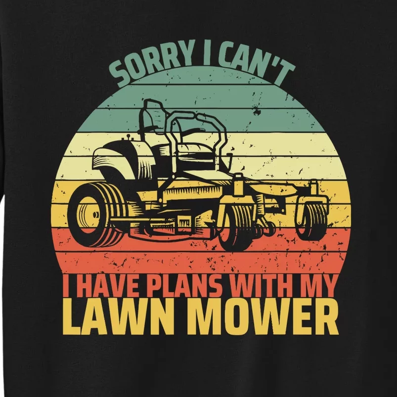 Sorry I CanT I Have Plans With Lawn Mower Cool Lawn Mowing Sweatshirt