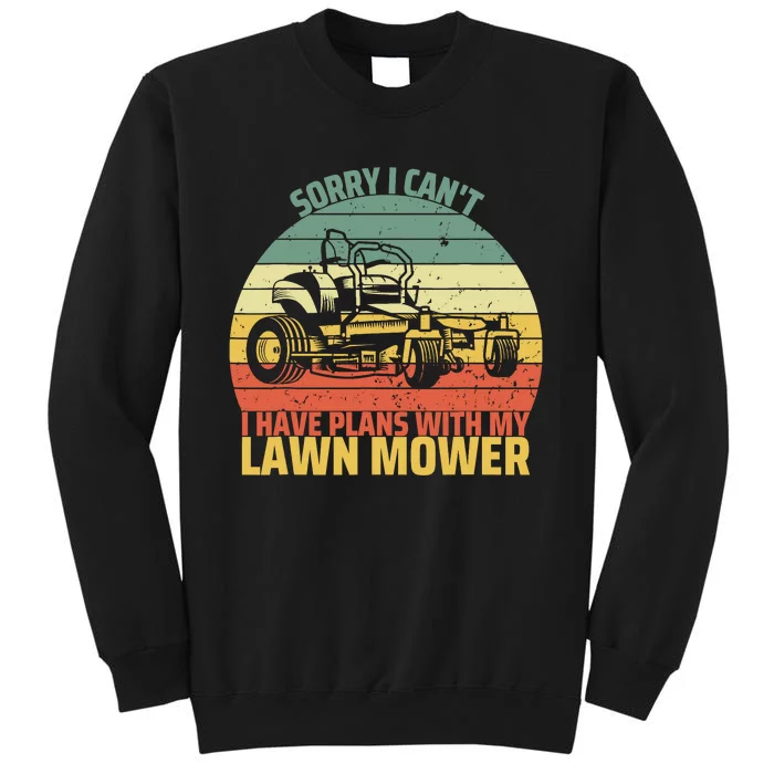 Sorry I CanT I Have Plans With Lawn Mower Cool Lawn Mowing Sweatshirt