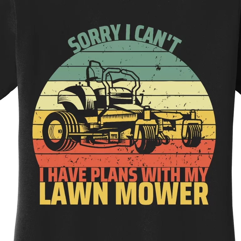 Sorry I CanT I Have Plans With Lawn Mower Cool Lawn Mowing Women's T-Shirt