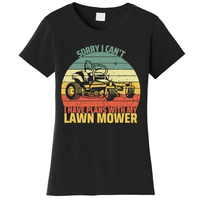 Sorry I CanT I Have Plans With Lawn Mower Cool Lawn Mowing Women's T-Shirt