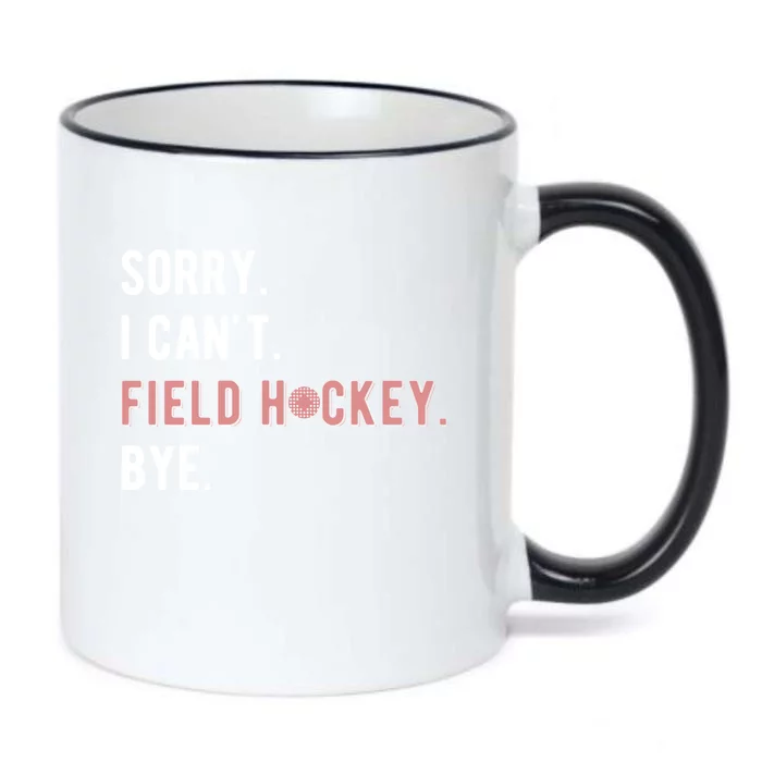 Sorry I Cant Field Hockey Player Field Hockey Lover Cool Gift Black Color Changing Mug