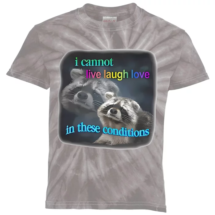 Snazzyseagull I Cannot Live Laugh Love In These Conditions Raccoon Kids Tie-Dye T-Shirt