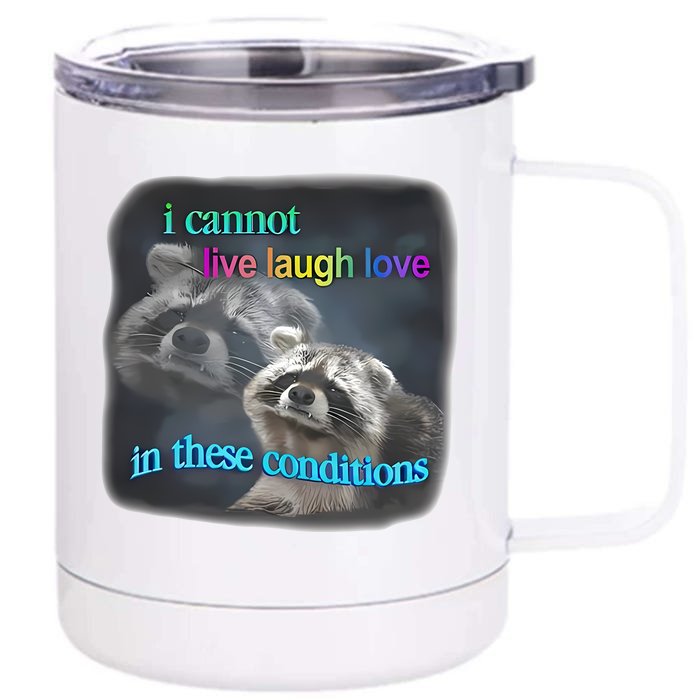 Snazzyseagull I Cannot Live Laugh Love In These Conditions Raccoon Front & Back 12oz Stainless Steel Tumbler Cup