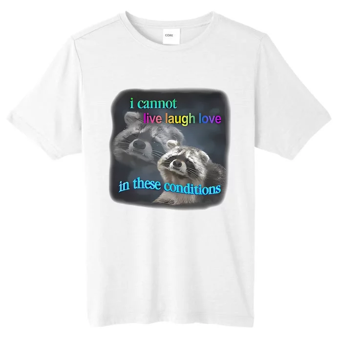 Snazzyseagull I Cannot Live Laugh Love In These Conditions Raccoon ChromaSoft Performance T-Shirt