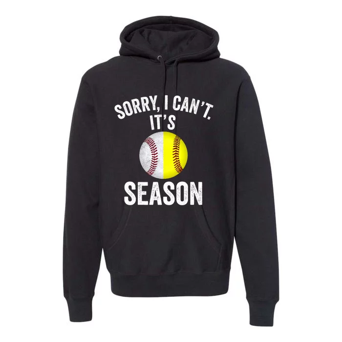 Sorry I Cant Its Season Baseball Life Softball Life Premium Hoodie