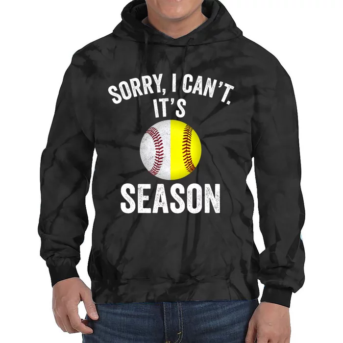 Sorry I Cant Its Season Baseball Life Softball Life Tie Dye Hoodie