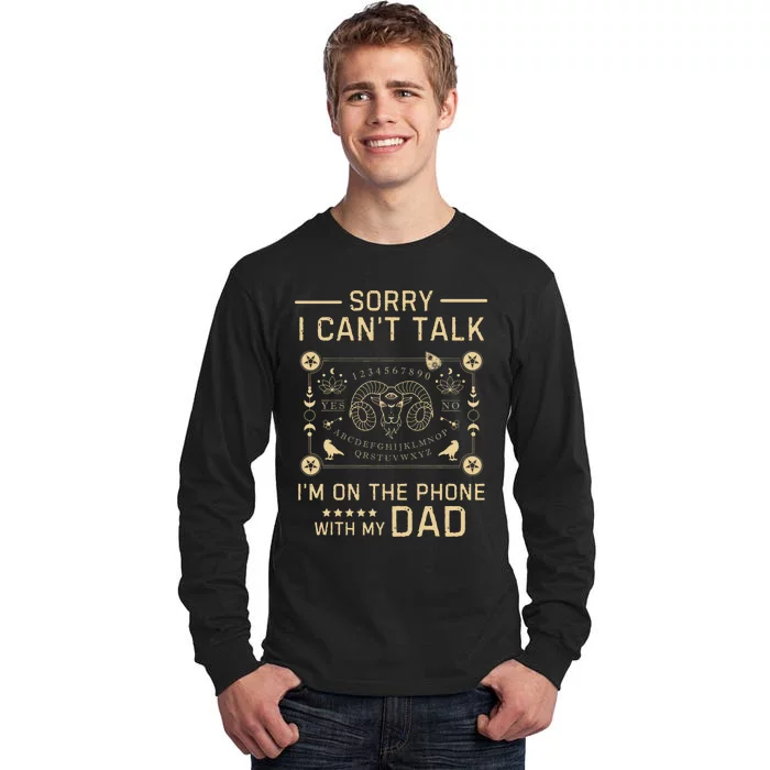 Sorry I CanT Talk IM On The Phone With My Dad Ouija Board Tall Long Sleeve T-Shirt