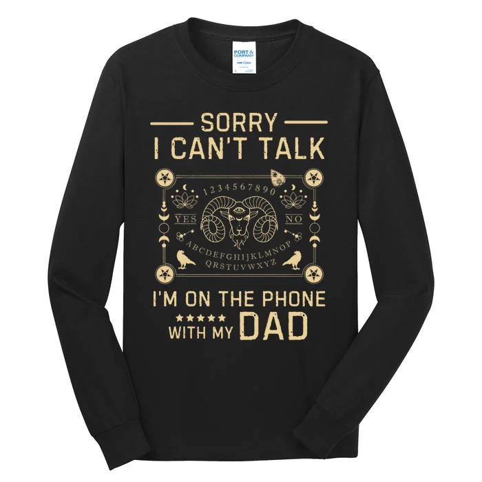 Sorry I CanT Talk IM On The Phone With My Dad Ouija Board Tall Long Sleeve T-Shirt