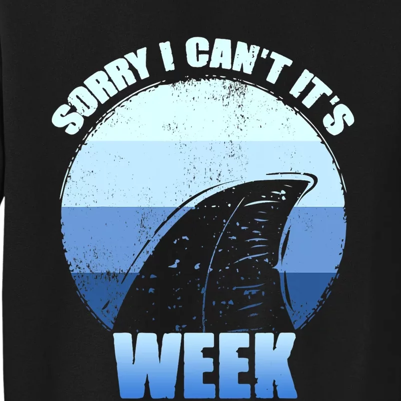 Sorry I Can't It's Week Funny Shark Gift Tall Sweatshirt