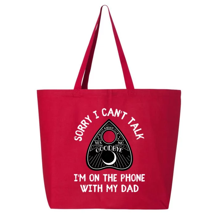 Sorry I CanT Talk IM On The Phone With My Dad Ouija 25L Jumbo Tote