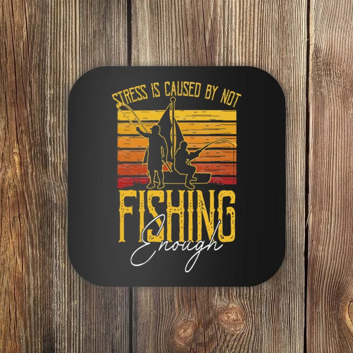 Stress Is Caused By Not Fishing Enough Funny Fishing Lovers Coaster