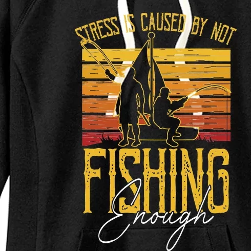 Stress Is Caused By Not Fishing Enough Funny Fishing Lovers Women's Fleece Hoodie