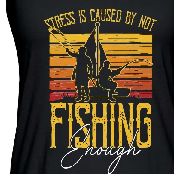 Stress Is Caused By Not Fishing Enough Funny Fishing Lovers Ladies Essential Flowy Tank