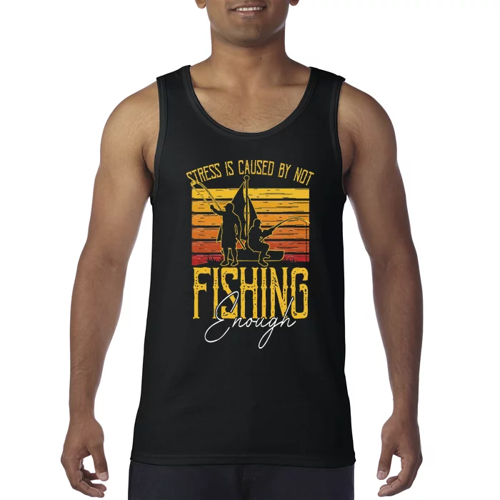 Stress Is Caused By Not Fishing Enough Funny Fishing Lovers Tank Top