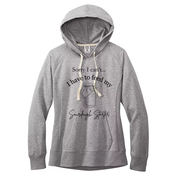 Sorry I CanT...I Have To Feed My Sourdough Starter Women's Fleece Hoodie