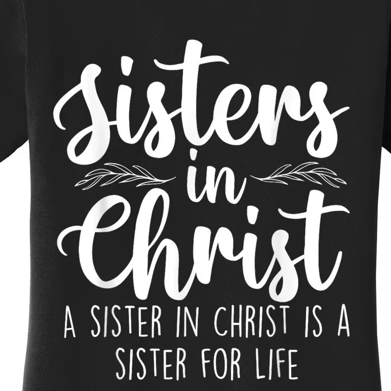 Sisters In Christ Christian Faith Jesus Christ Religious Women's T-Shirt