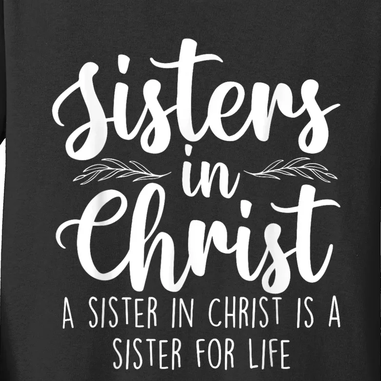 Sisters In Christ Christian Faith Jesus Christ Religious Kids Long Sleeve Shirt