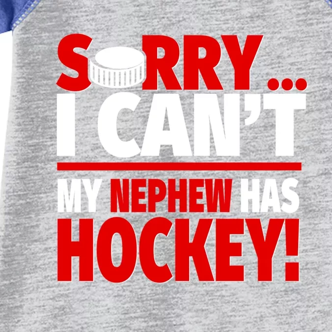 Sorry I Cant My Nephew Has Hockey Hockey Aunt Or Uncle Cute Gift Infant Baby Jersey Bodysuit