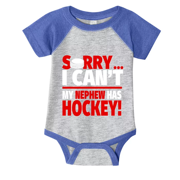 Sorry I Cant My Nephew Has Hockey Hockey Aunt Or Uncle Cute Gift Infant Baby Jersey Bodysuit