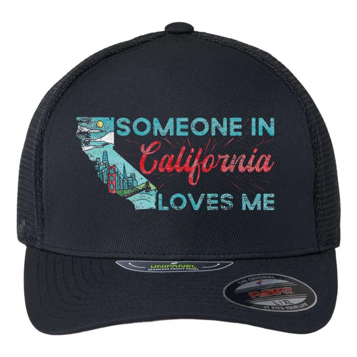 Someone In California Loves Me California Flexfit Unipanel Trucker Cap