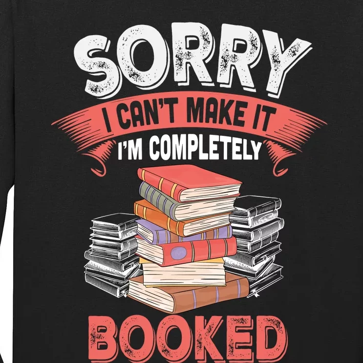 Sorry I CanT Make It IM Completely Booked Tall Long Sleeve T-Shirt