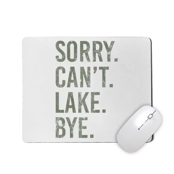 Sorry I Cant Lake Bye Funny Sarcastic Mousepad