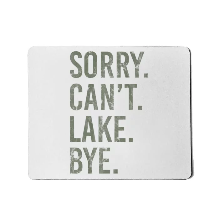 Sorry I Cant Lake Bye Funny Sarcastic Mousepad