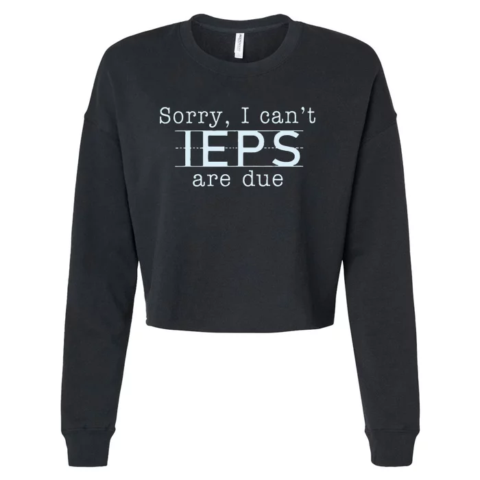 Sorry I CanT Ieps Are Due Special Education Teacher Cropped Pullover Crew