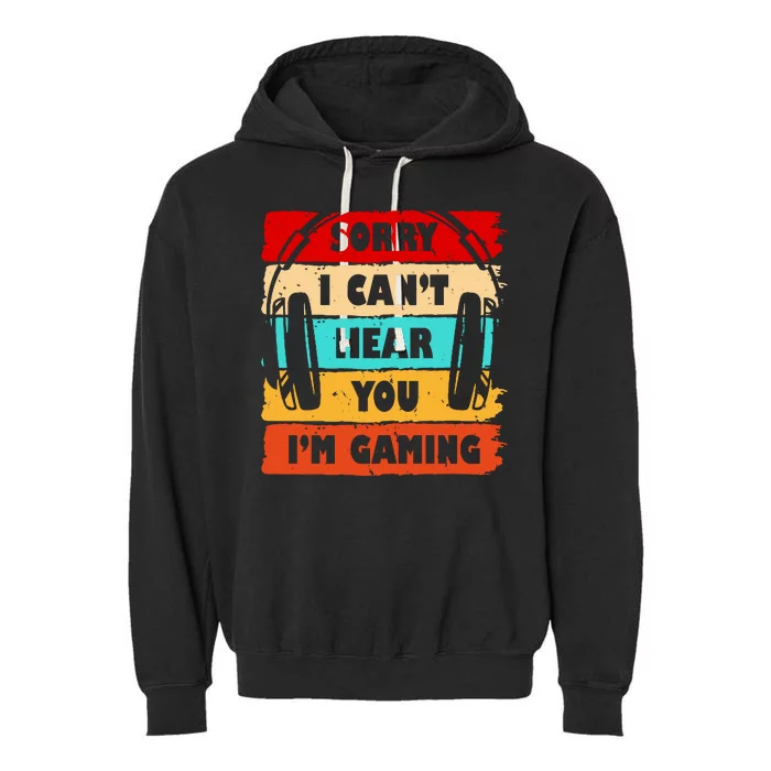 Sorry I Can't Hear You I'm Gaming Retro Garment-Dyed Fleece Hoodie