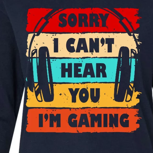 Sorry I Can't Hear You I'm Gaming Retro Womens Cotton Relaxed Long Sleeve T-Shirt