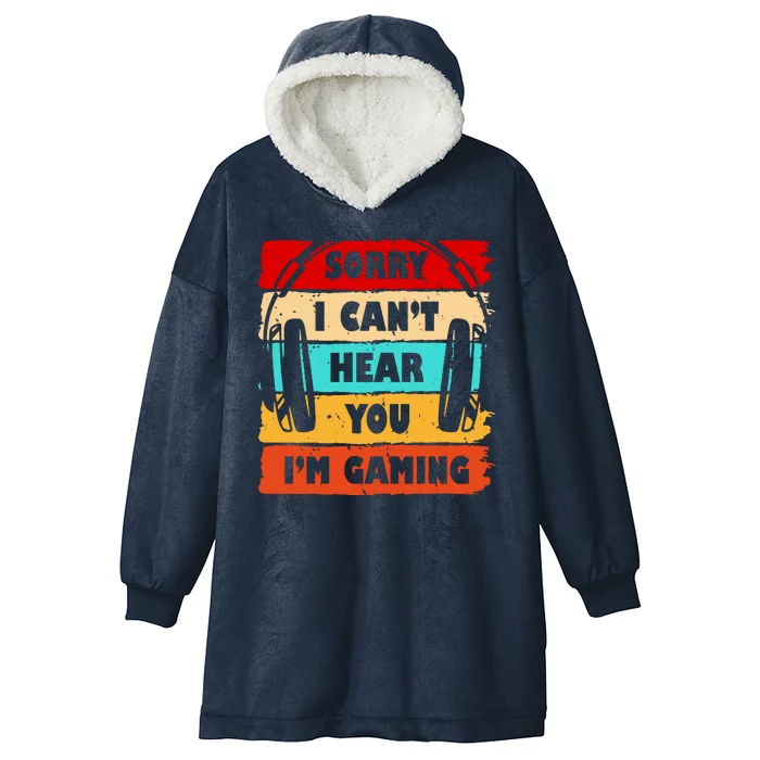 Sorry I Can't Hear You I'm Gaming Retro Hooded Wearable Blanket