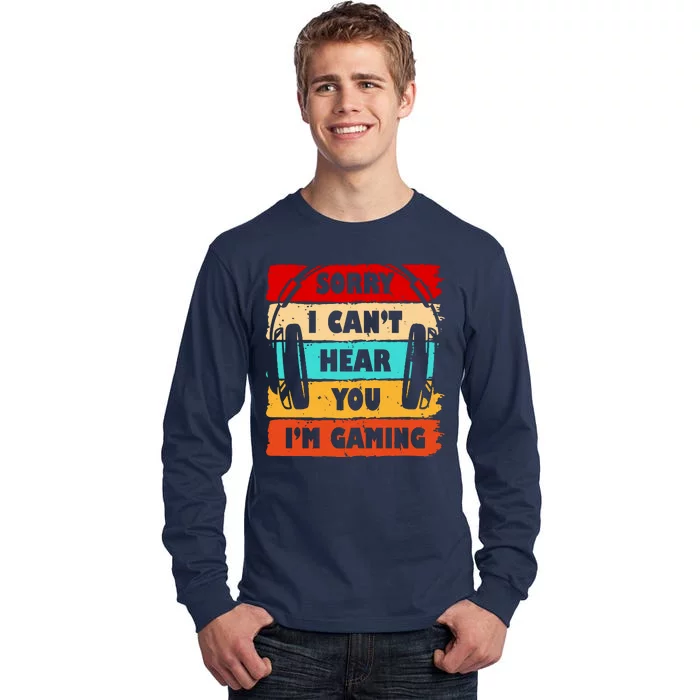 Sorry I Can't Hear You I'm Gaming Retro Tall Long Sleeve T-Shirt