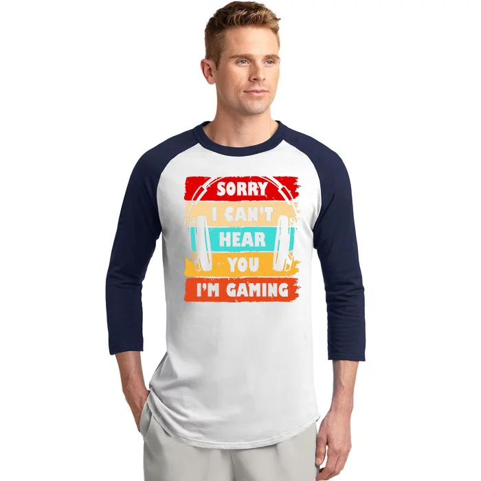 Sorry I Can't Hear You I'm Gaming Retro Baseball Sleeve Shirt