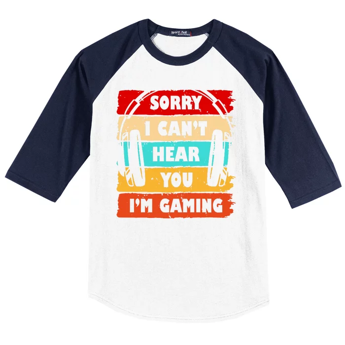 Sorry I Can't Hear You I'm Gaming Retro Baseball Sleeve Shirt