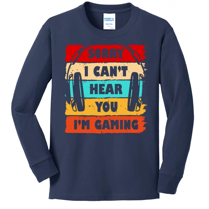 Sorry I Can't Hear You I'm Gaming Retro Kids Long Sleeve Shirt