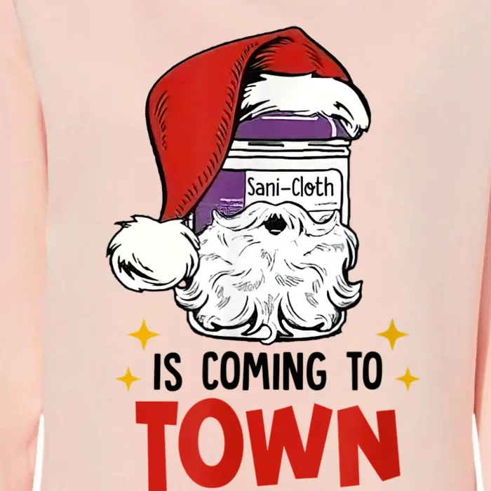 SaniCloth Is Coming To Town Funny Christmas Nurse Nursing Womens California Wash Sweatshirt