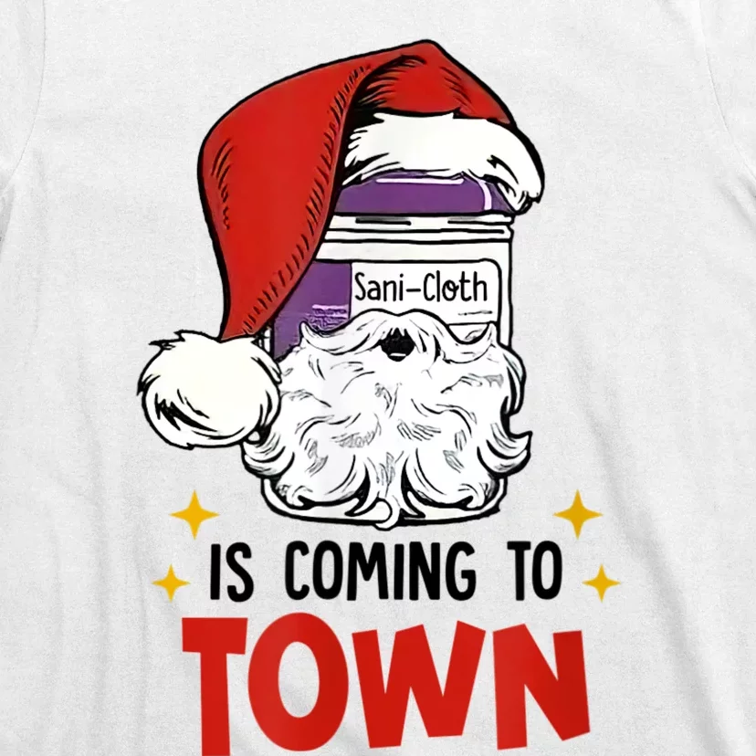 SaniCloth Is Coming To Town Funny Christmas Nurse Nursing T-Shirt