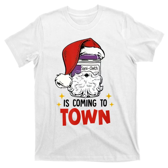 SaniCloth Is Coming To Town Funny Christmas Nurse Nursing T-Shirt