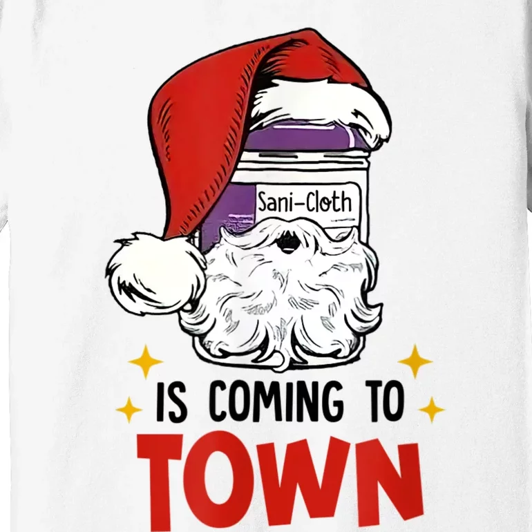 SaniCloth Is Coming To Town Funny Christmas Nurse Nursing Premium T-Shirt