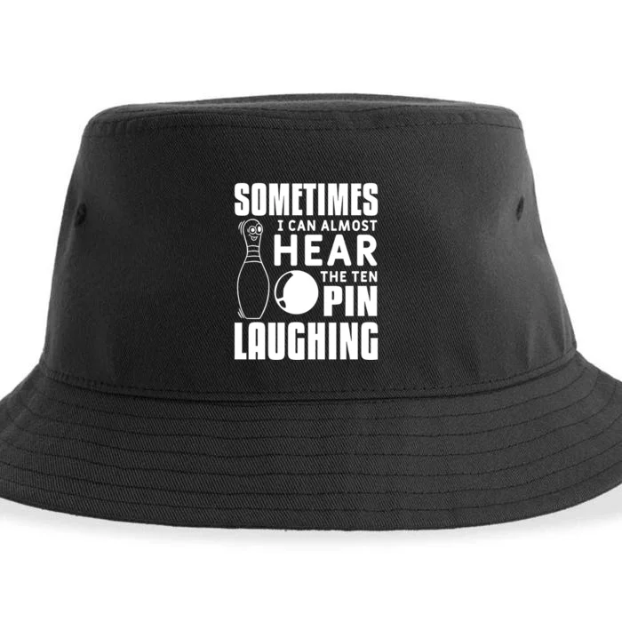 Sometimes I Can Almost Hear The Ten Pin Laughing Bowling Gift Sustainable Bucket Hat