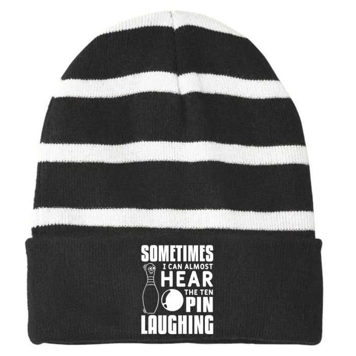 Sometimes I Can Almost Hear The Ten Pin Laughing Bowling Gift Striped Beanie with Solid Band